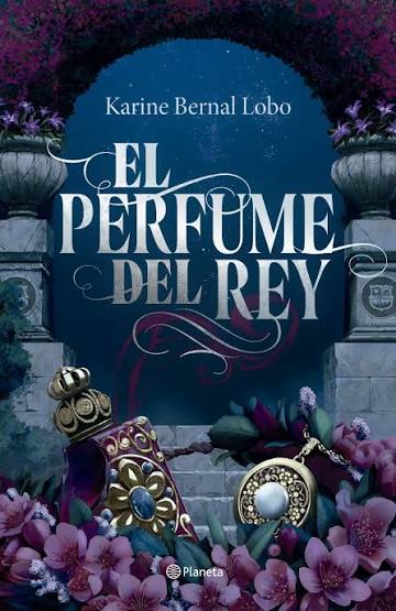 Portada de EL PERFUME DEL REY. SAGA REY I (ED.LUJO)